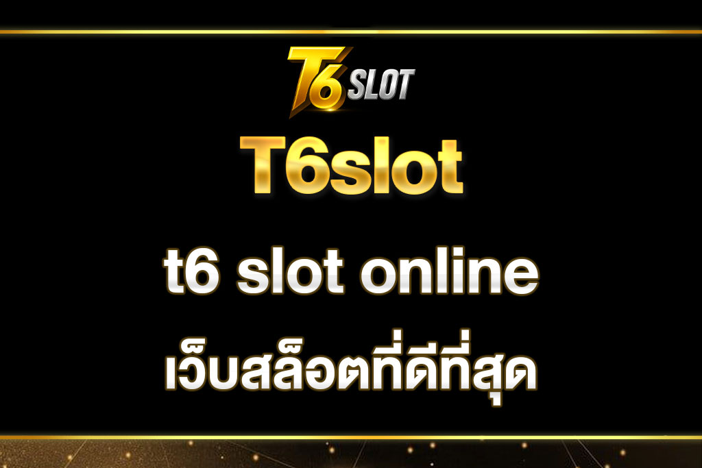 t6-slot-online
